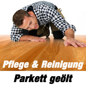 Parkett Geölt - Pflegen &amp; Reinigen